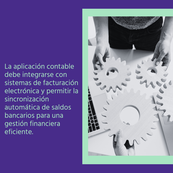 El software contable debe integrarse con sistemas de facturación electrónica y favorecer la conciliación de saldos.