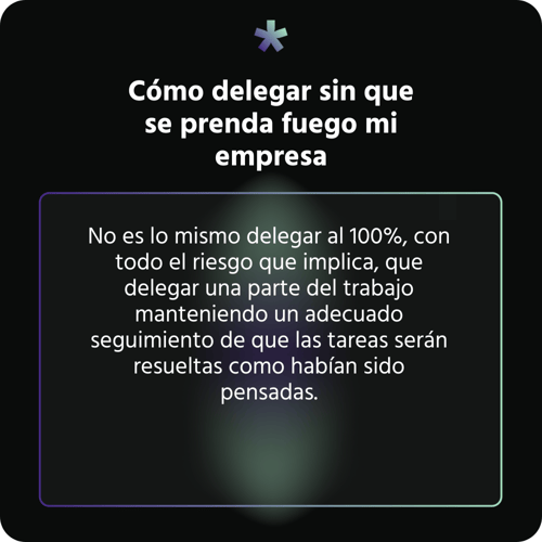 Cómo delegar sin que se prenda fuego mi empresa
