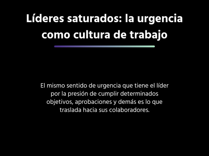 Líderes saturados: la urgencia como cultura de trabajo