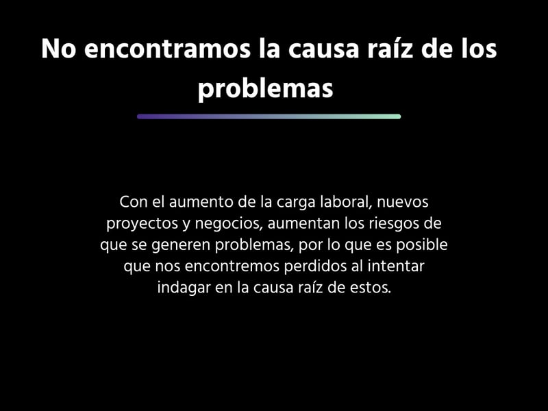 No encontramos la causa raíz de los problemas